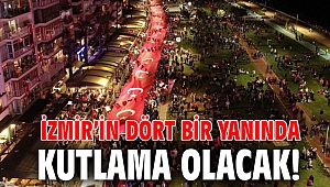 İzmir’in dört bir yanında kutlama olacak!