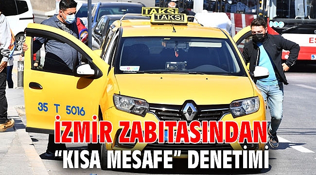 İzmir zabıtasından “kısa mesafe” denetimi