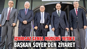 İZMİRGAZ Genel Müdürü Yetik'e Başkan Soyer'den ziyaret