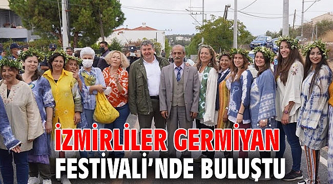İzmirliler Germiyan Festivali’nde buluştu