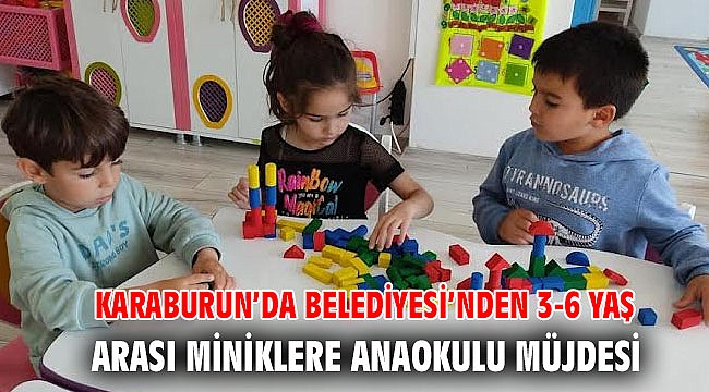 Karaburun’da Belediyesi’nden 3-6 yaş arası miniklere Anaokulu müjdesi…