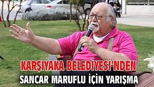 Karşıyaka Belediyesi’nden Sancar Maruflu için yarışma