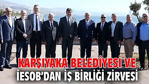 Karşıyaka Belediyesi ve İESOB’dan iş birliği zirvesi