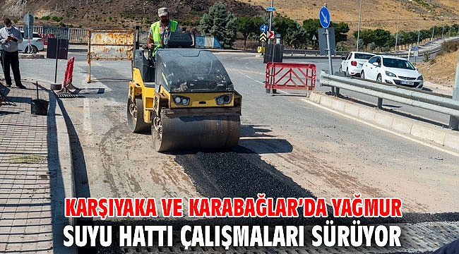 Karşıyaka ve Karabağlar’da yağmur suyu hattı çalışmaları sürüyor