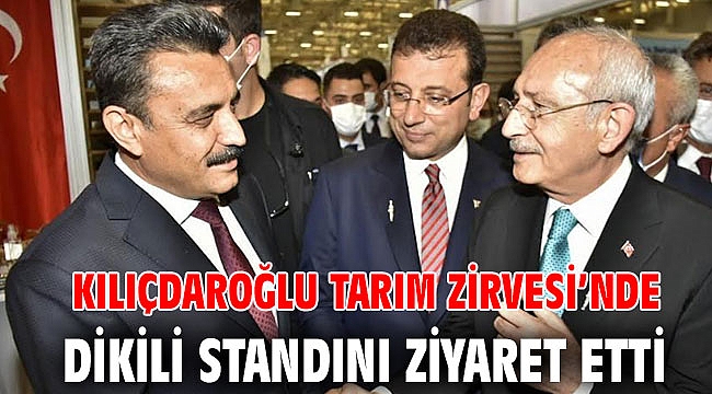 Kılıçdaroğlu Tarım Zirvesi’nde Dikili Standını Ziyaret Etti