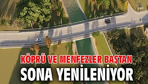 Köprü ve menfezler baştan sona yenileniyor