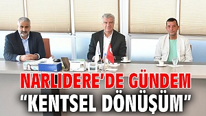Narlıdere’de gündem “Kentsel Dönüşüm”