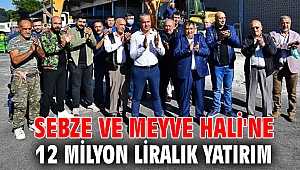 Sebze ve Meyve Hali'ne 12 milyon liralık yatırım