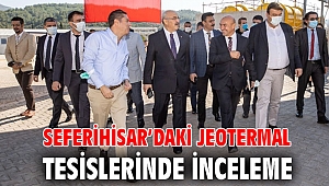 Seferihisar’daki jeotermal tesislerinde inceleme