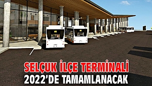 Selçuk İlçe Terminali 2022’de tamamlanacak
