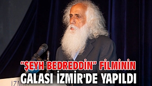 “Şeyh Bedreddin” filminin galası İzmir'de yapıldı