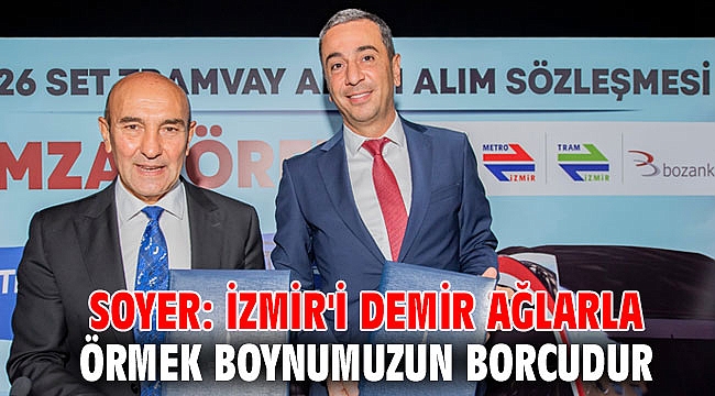 Soyer: İzmir'i demir ağlarla örmek boynumuzun borcudur