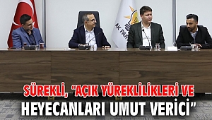 Sürekli, “Açık yüreklilikleri ve heyecanları umut verici” 