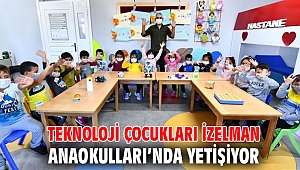 Teknoloji çocukları İZELMAN Anaokulları’nda yetişiyor