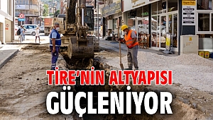 Tire’nin altyapısı güçleniyor