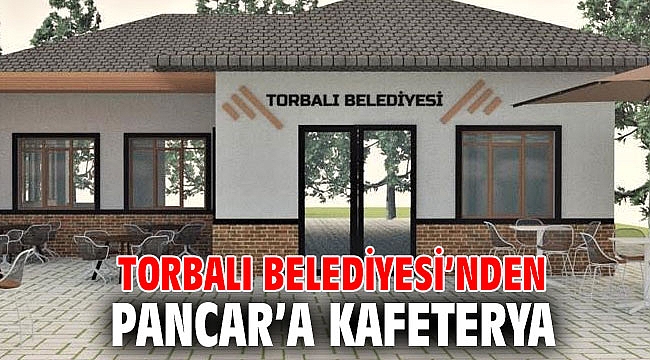Torbalı Belediyesi’nden Pancar’a kafeterya