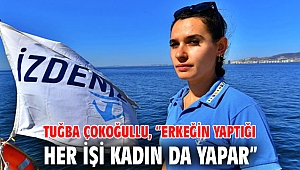 Tuğba Çokoğullu, “Erkeğin yaptığı her işi kadın da yapar”