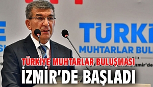 Türkiye Muhtarlar Buluşması İzmir’de başladı