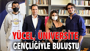 YÜCEL ÜNİVERSİTE GENÇLİĞİYLE BULUŞTU