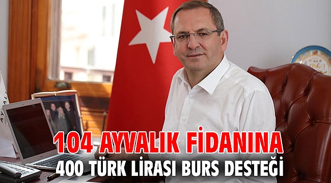 104 AYVALIK FİDANINA 400 TÜRK LİRASI BURS DESTEĞİ