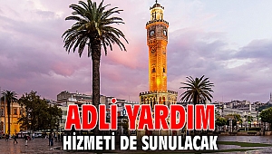 Adli yardım hizmeti de sunulacak