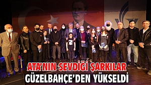 Ata’nın Sevdiği Şarkılar Güzelbahçe’den Yükseldi