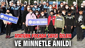 ATATÜRK FOÇADA SAYGI ÖZLEM VE MİNNETLE ANILDI