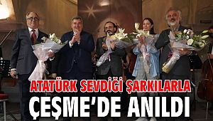 Atatürk sevdiği şarkılarla Çeşme’de anıldı