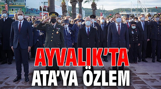 AYVALIK’TA ATA’YA ÖZLEM…