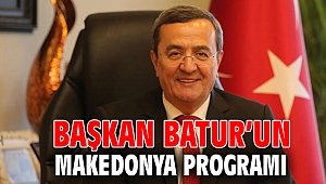Başkan Batur’un Makedonya programı