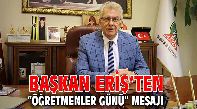 Başkan Eriş’ten “Öğretmenler Günü” mesajı