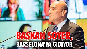 Başkan Soyer, Barselona’ya gidiyor