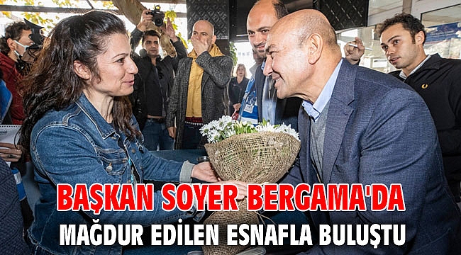 Başkan Soyer Bergama'da mağdur edilen esnafla buluştu