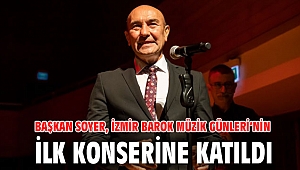 Başkan Soyer, İzmir Barok Müzik Günleri’nin ilk konserine katıldı