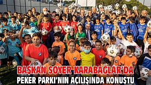 Başkan Soyer Karabağlar’da Peker Parkı’nın açılışında konuştu