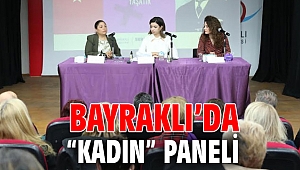 BAYRAKLI’DA “KADIN” PANELİ