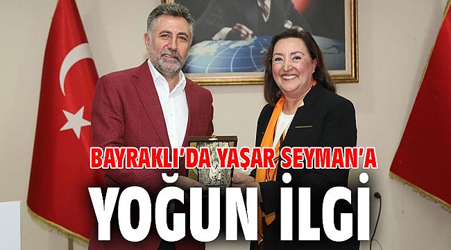 BAYRAKLI’DA YAŞAR SEYMAN’A YOĞUN İLGİ