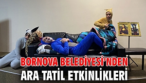 Bornova Belediyesi’nden ara tatil etkinlikleri