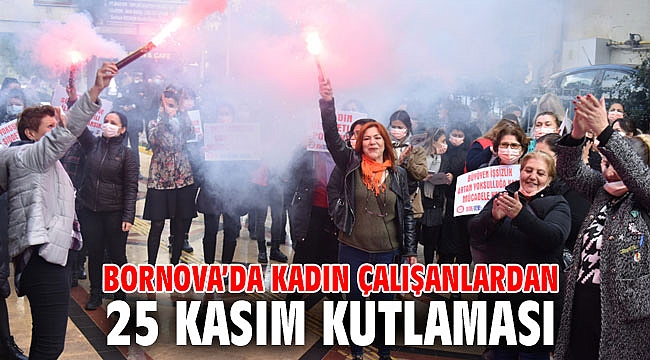 Bornova’da kadın çalışanlardan 25 Kasım kutlaması