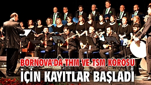 Bornova’da THM ve TSM Korosu için kayıtlar başladı