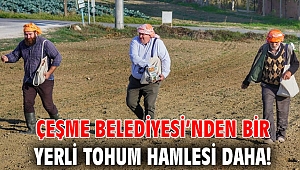 Çeşme Belediyesi’nden bir yerli tohum hamlesi daha!