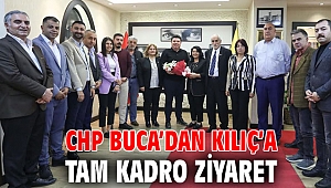CHP Buca’dan Kılıç’a tam kadro ziyaret