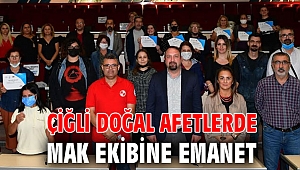 Çiğli Doğal Afetlerde MAK Ekibine Emanet