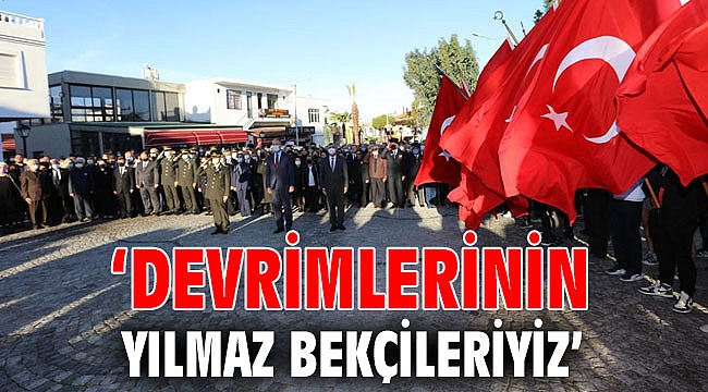 ‘Devrimlerinin Yılmaz Bekçileriyiz’