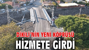 Dikili’nin yeni köprüsü hizmete girdi