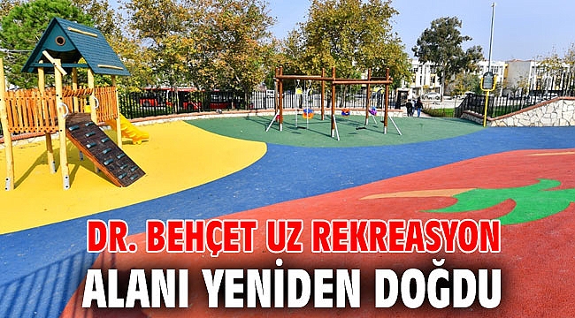 Dr. Behçet Uz Rekreasyon Alanı yeniden doğdu