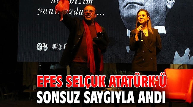 EFES SELÇUK ATATÜRK’Ü SONSUZ SAYGIYLA ANDI
