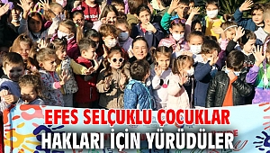 EFES SELÇUKLU ÇOCUKLAR HAKLARI İÇİN YÜRÜDÜLER 