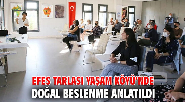 EFES TARLASI YAŞAM KÖYÜ’NDE DOĞAL BESLENME ANLATILDI