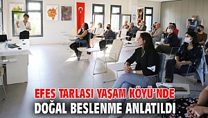 EFES TARLASI YAŞAM KÖYÜ’NDE DOĞAL BESLENME ANLATILDI 